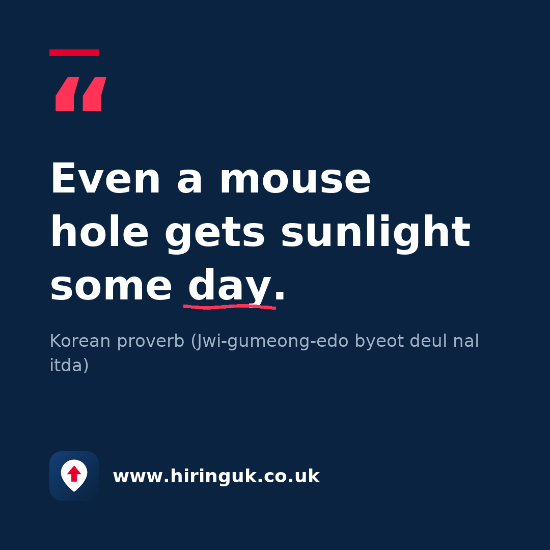 Quote card: Even a mouse hole gets sunlight some day.