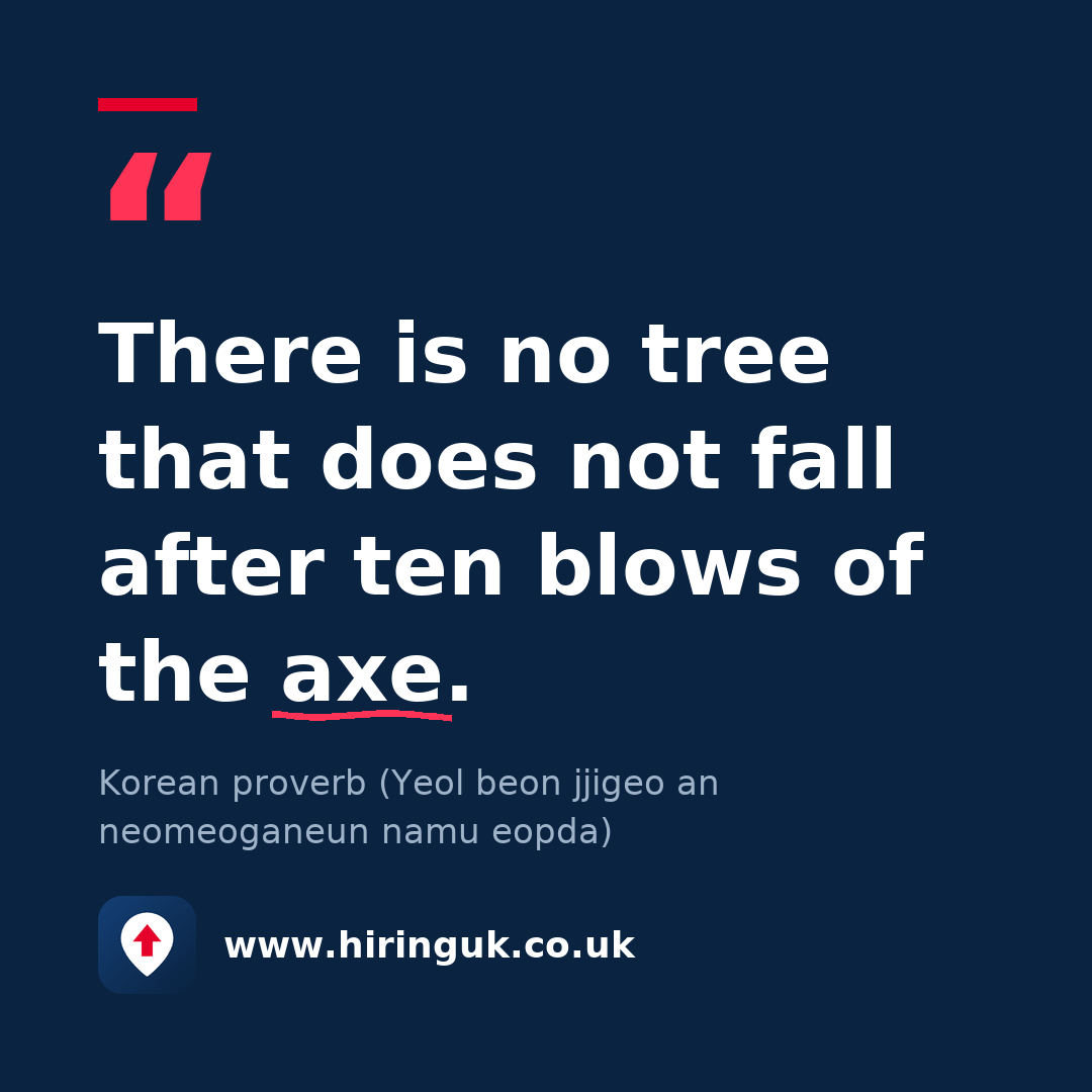 Quote card: There is no tree that does not fall after ten blows of the axe.