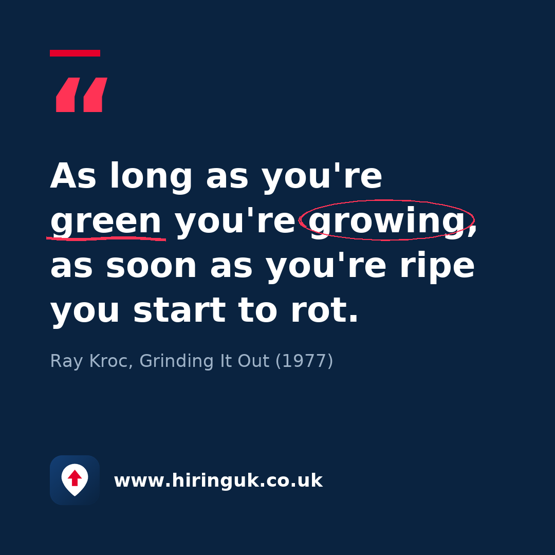 Quote card: As long as you're green you're growing, as soon as you're ripe you start to rot.