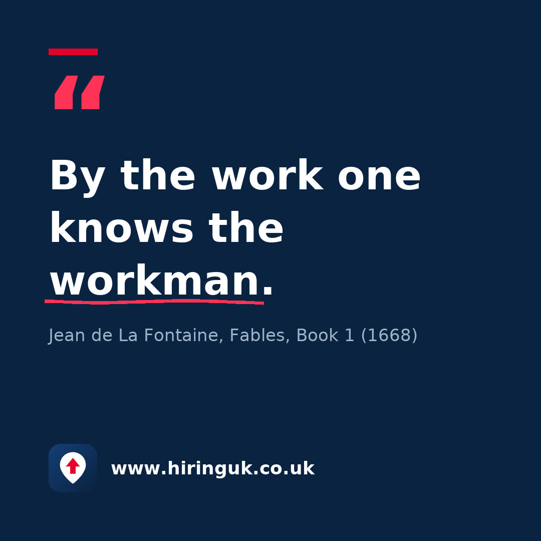 Quote card: By the work one knows the workman.