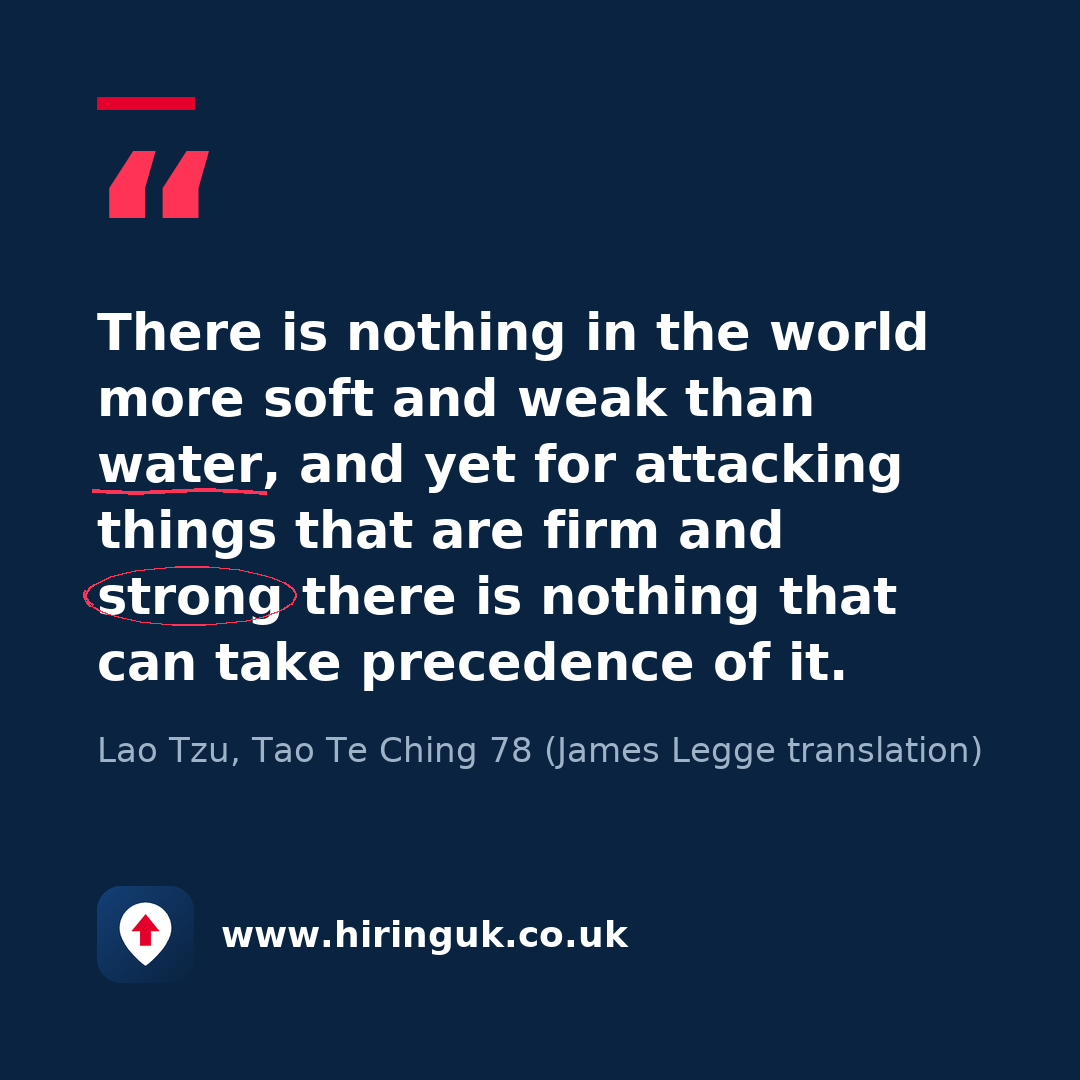 Quote card: There is nothing in the world more soft and weak than water, and yet for attacking things that are firm and strong there is nothing that can take precedence of it.