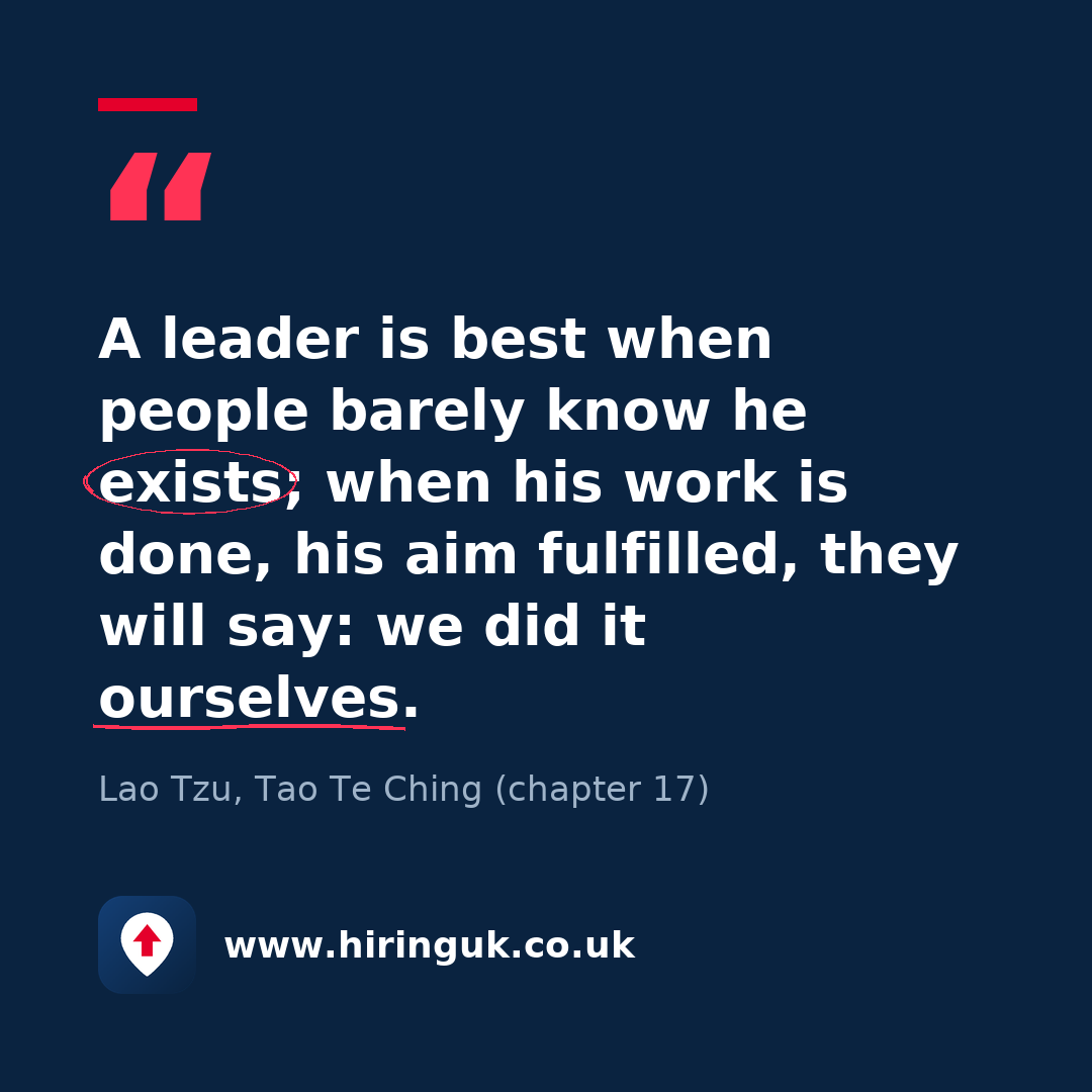 Quote card: A leader is best when people barely know he exists; when his work is done, his aim fulfilled, they will say: we did it ourselves.