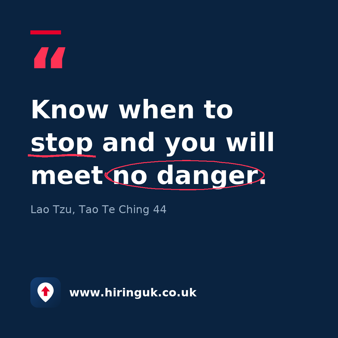 Quote card: Know when to stop and you will meet no danger.