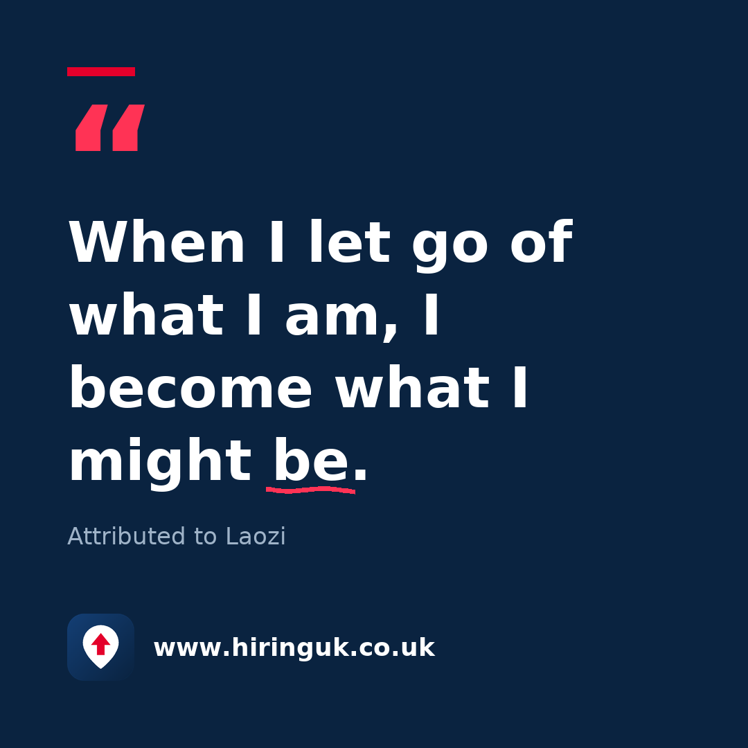 Quote card: When I let go of what I am, I become what I might be.