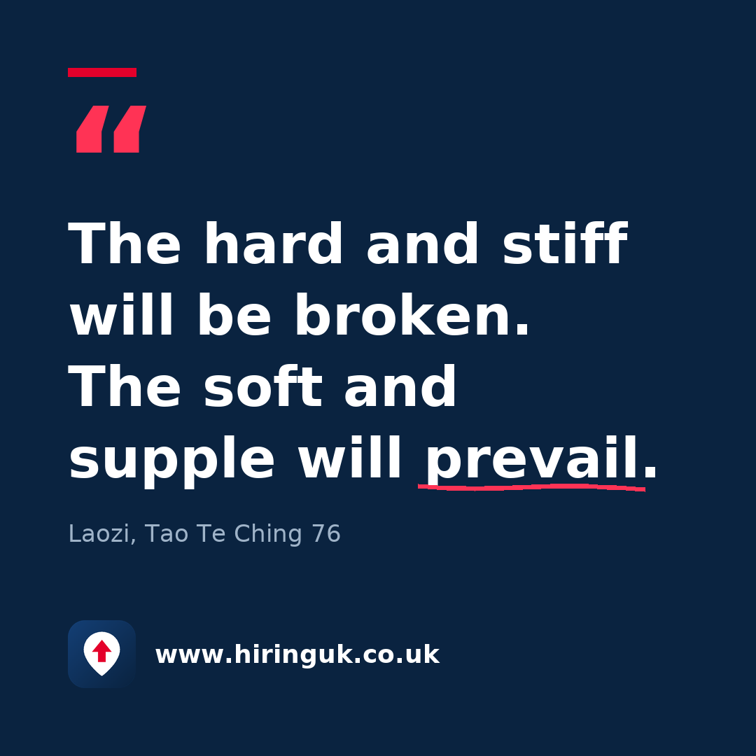 Quote card: The hard and stiff will be broken. The soft and supple will prevail.