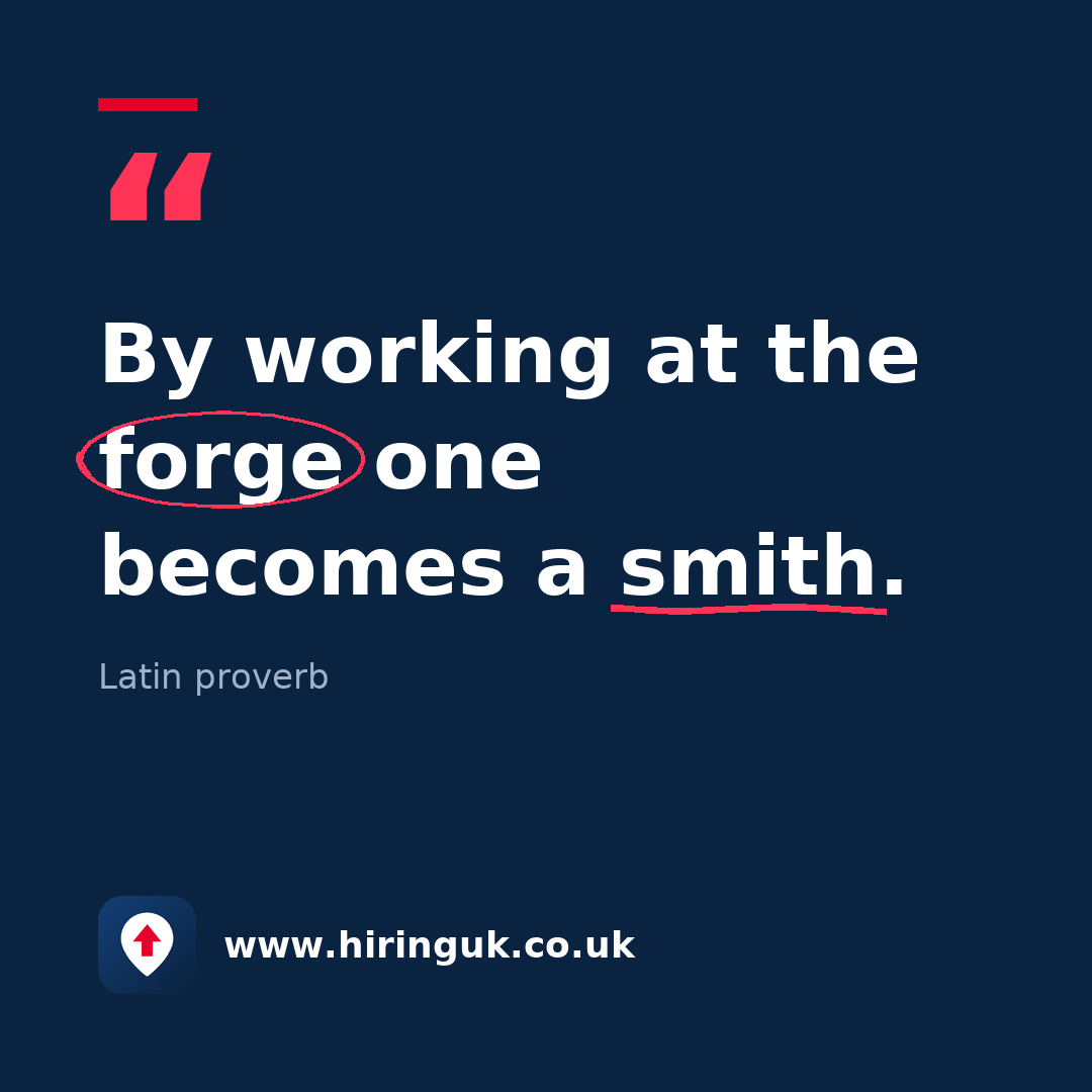 Quote card: By working at the forge one becomes a smith.