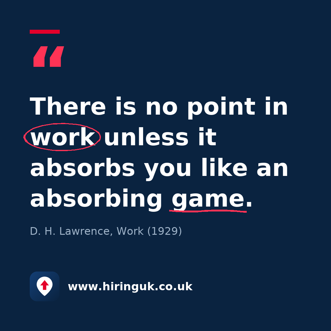 Quote card: There is no point in work unless it absorbs you like an absorbing game.