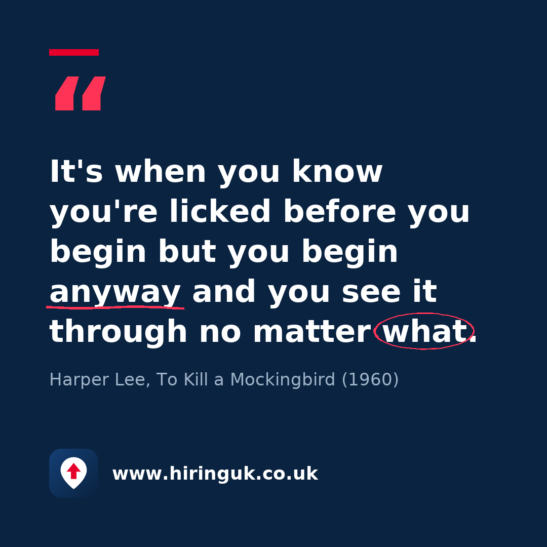 Quote card: It's when you know you're licked before you begin but you begin anyway and you see it through no matter what.