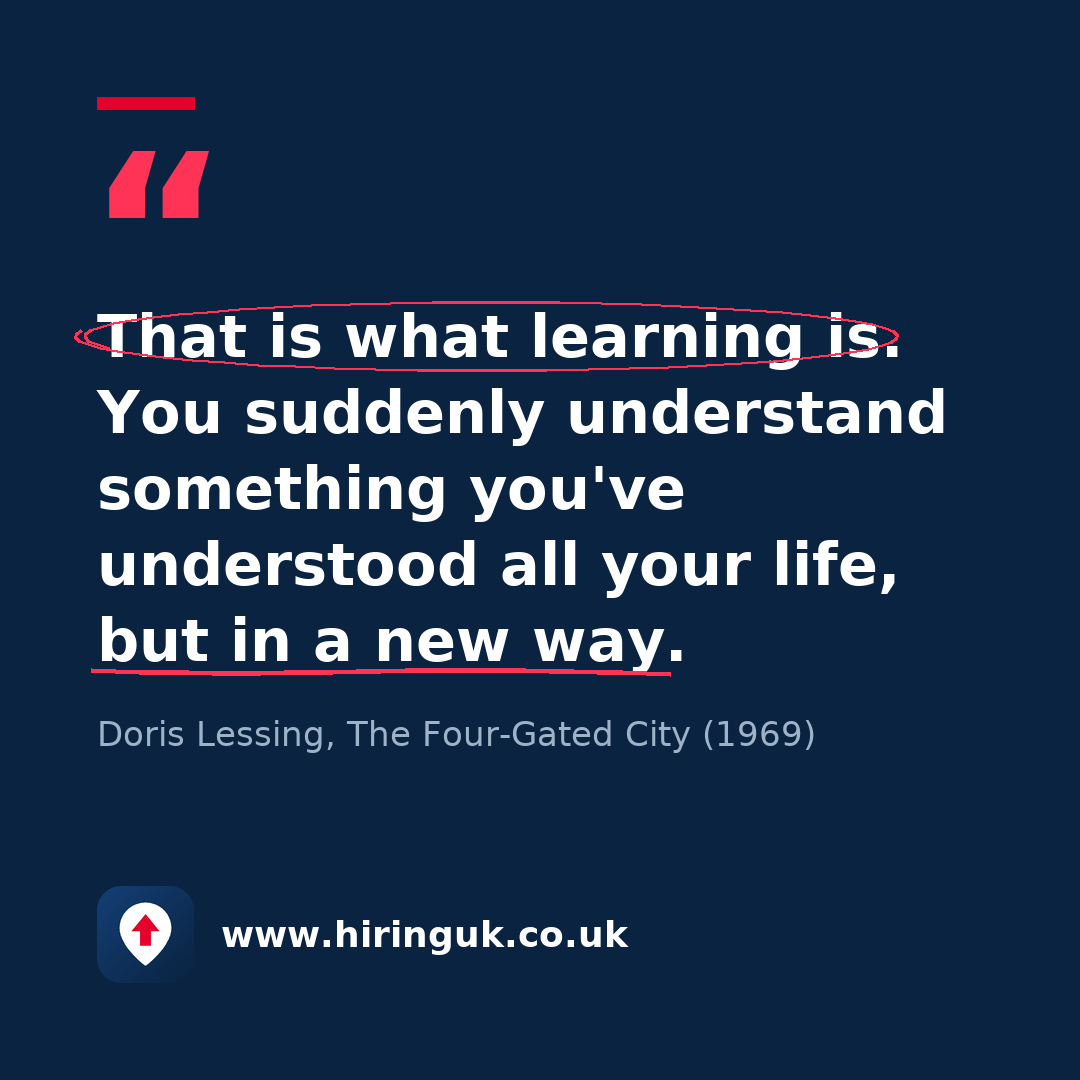 Quote card: That is what learning is. You suddenly understand something you've understood all your life, but in a new way.