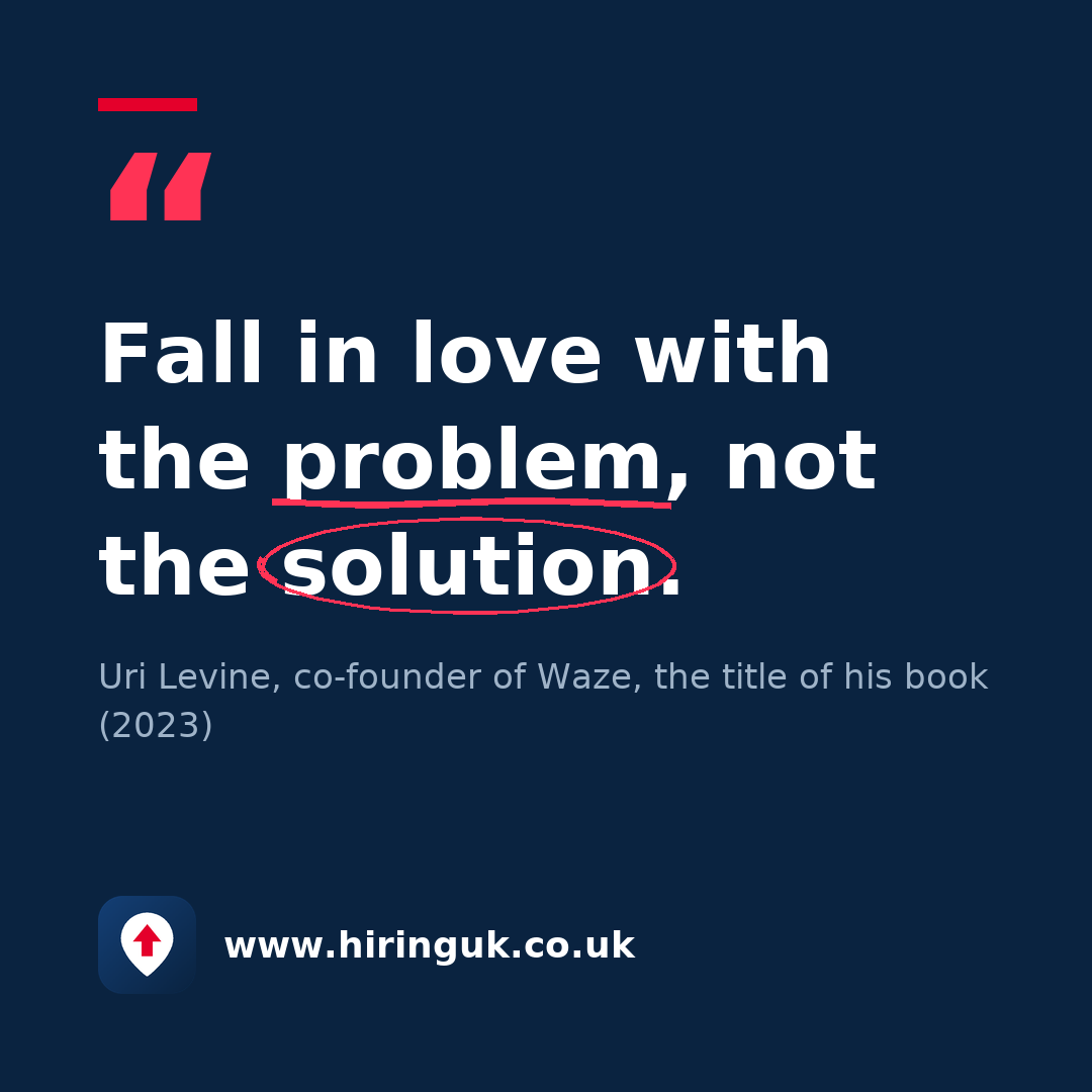 Quote card: Fall in love with the problem, not the solution.
