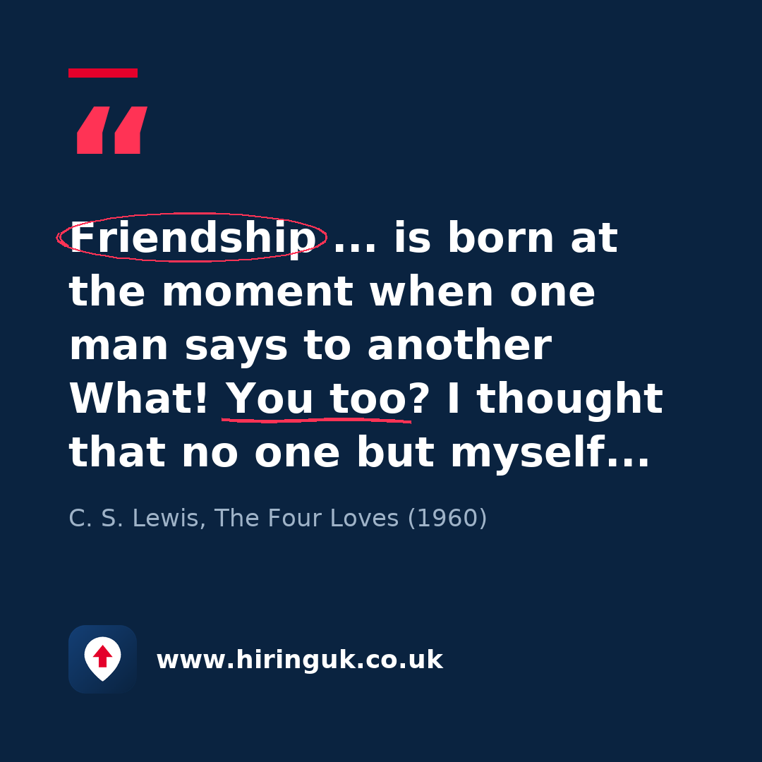 Quote card: Friendship ... is born at the moment when one man says to another What! You too? I thought that no one but myself...