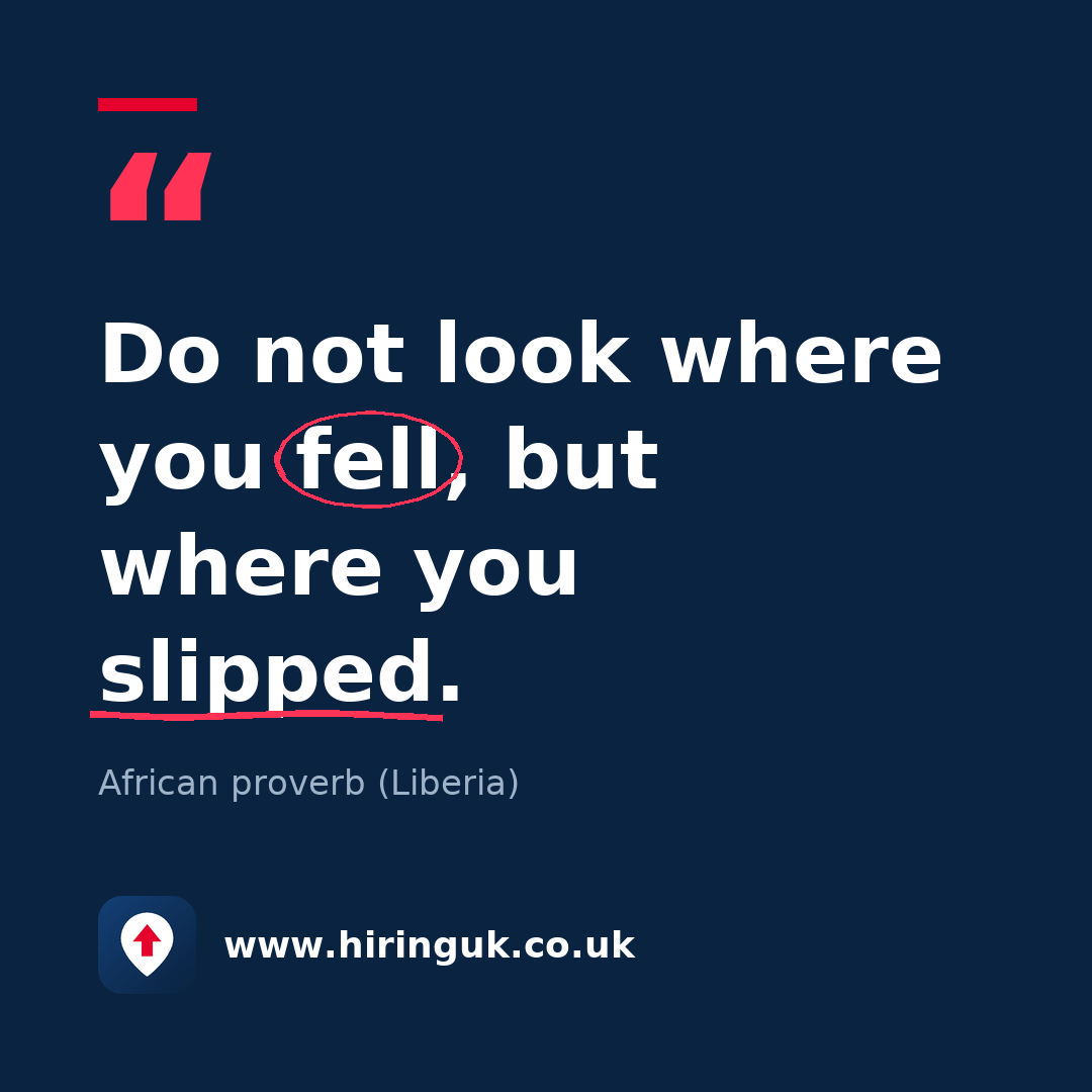 Quote card: Do not look where you fell, but where you slipped.