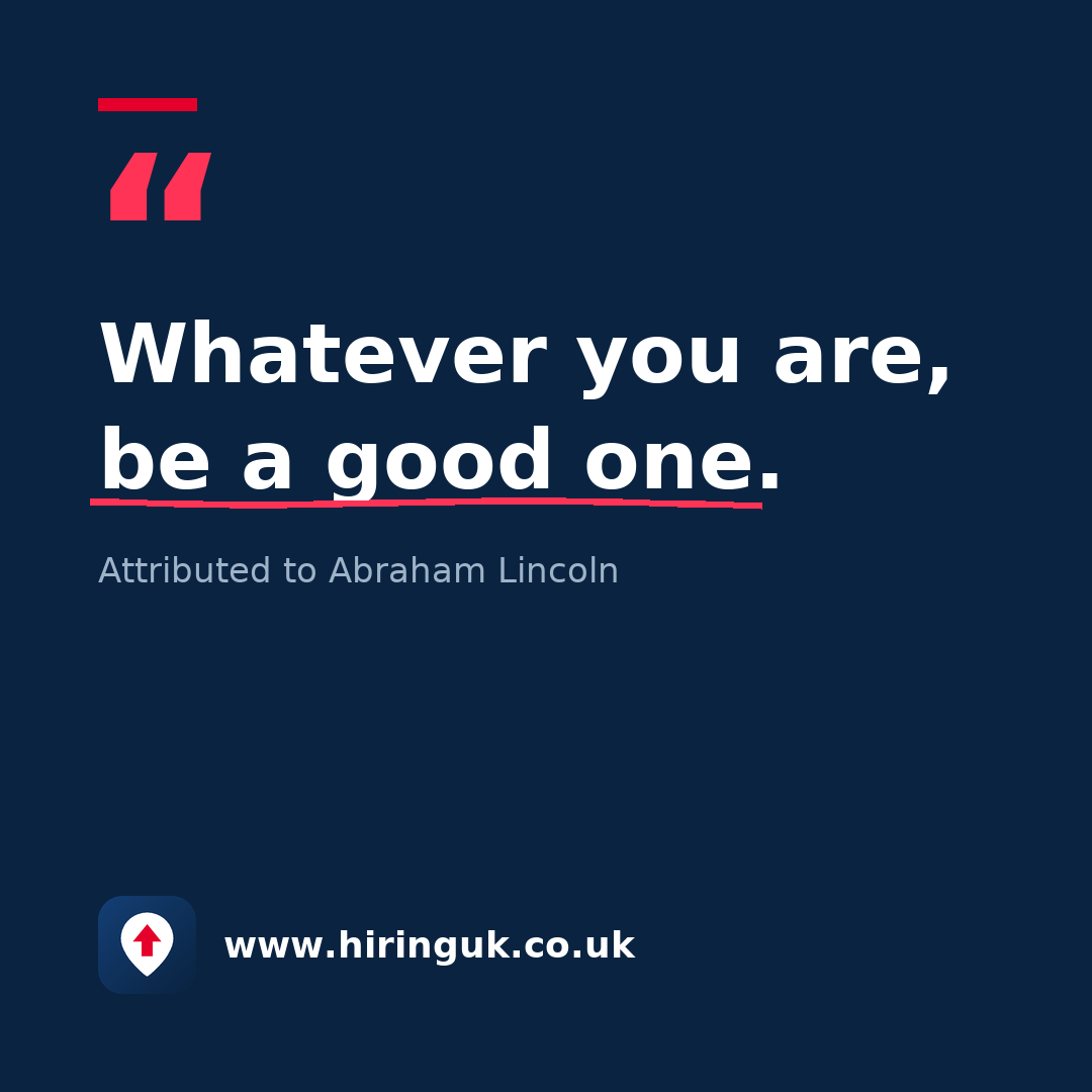 Quote card: Whatever you are, be a good one.