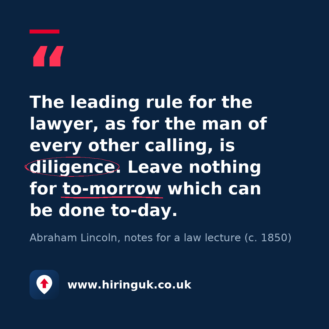 Quote card: The leading rule for the lawyer, as for the man of every other calling, is diligence. Leave nothing for to-morrow which can be done to-day.