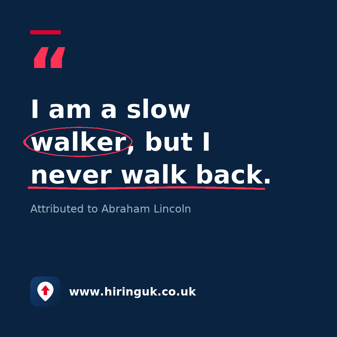 Quote card: I am a slow walker, but I never walk back.