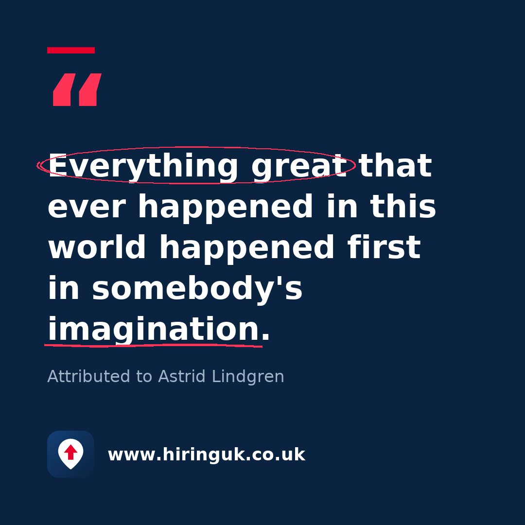 Quote card: Everything great that ever happened in this world happened first in somebody's imagination.