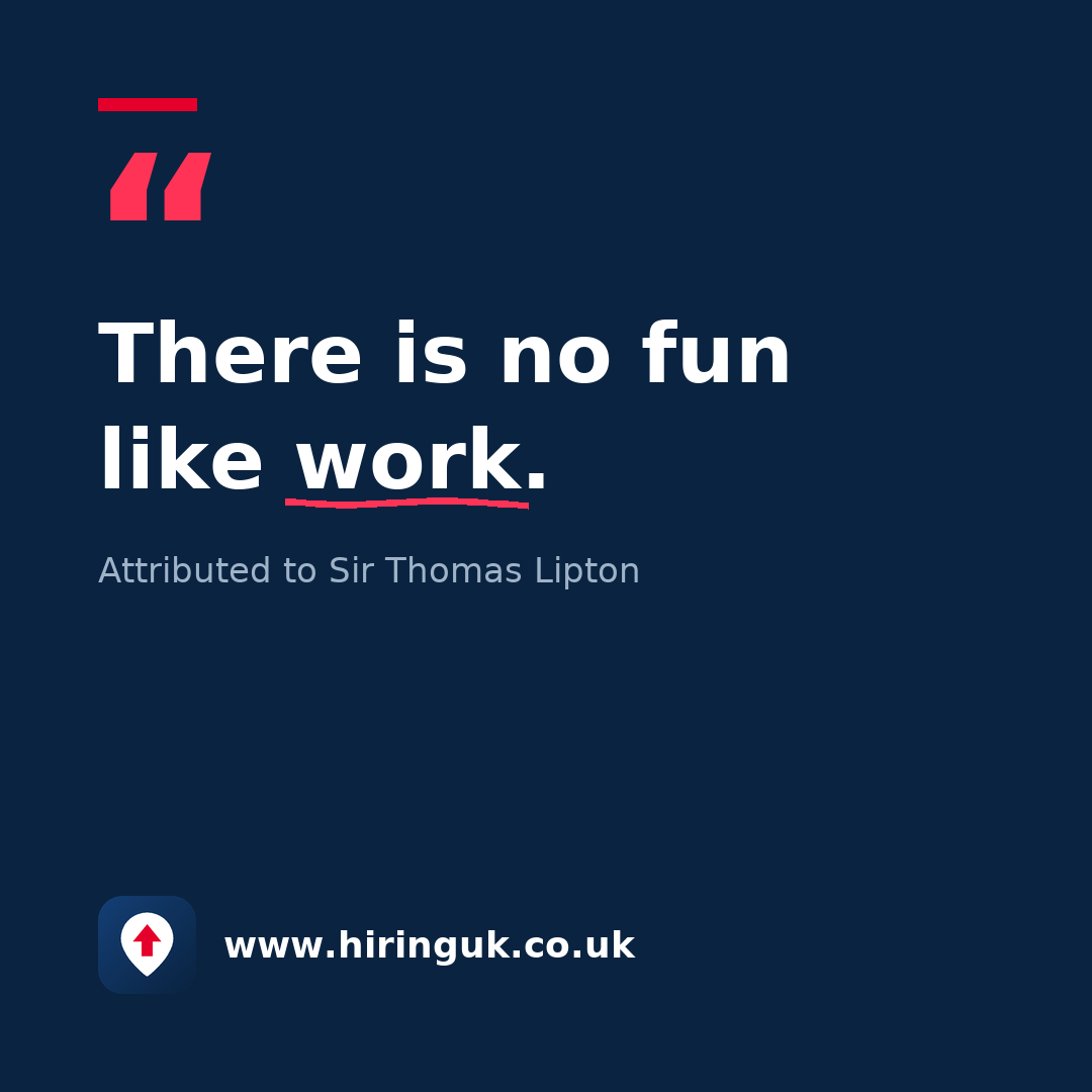 Quote card: There is no fun like work.