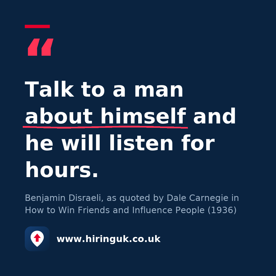 Quote card: Talk to a man about himself and he will listen for hours.