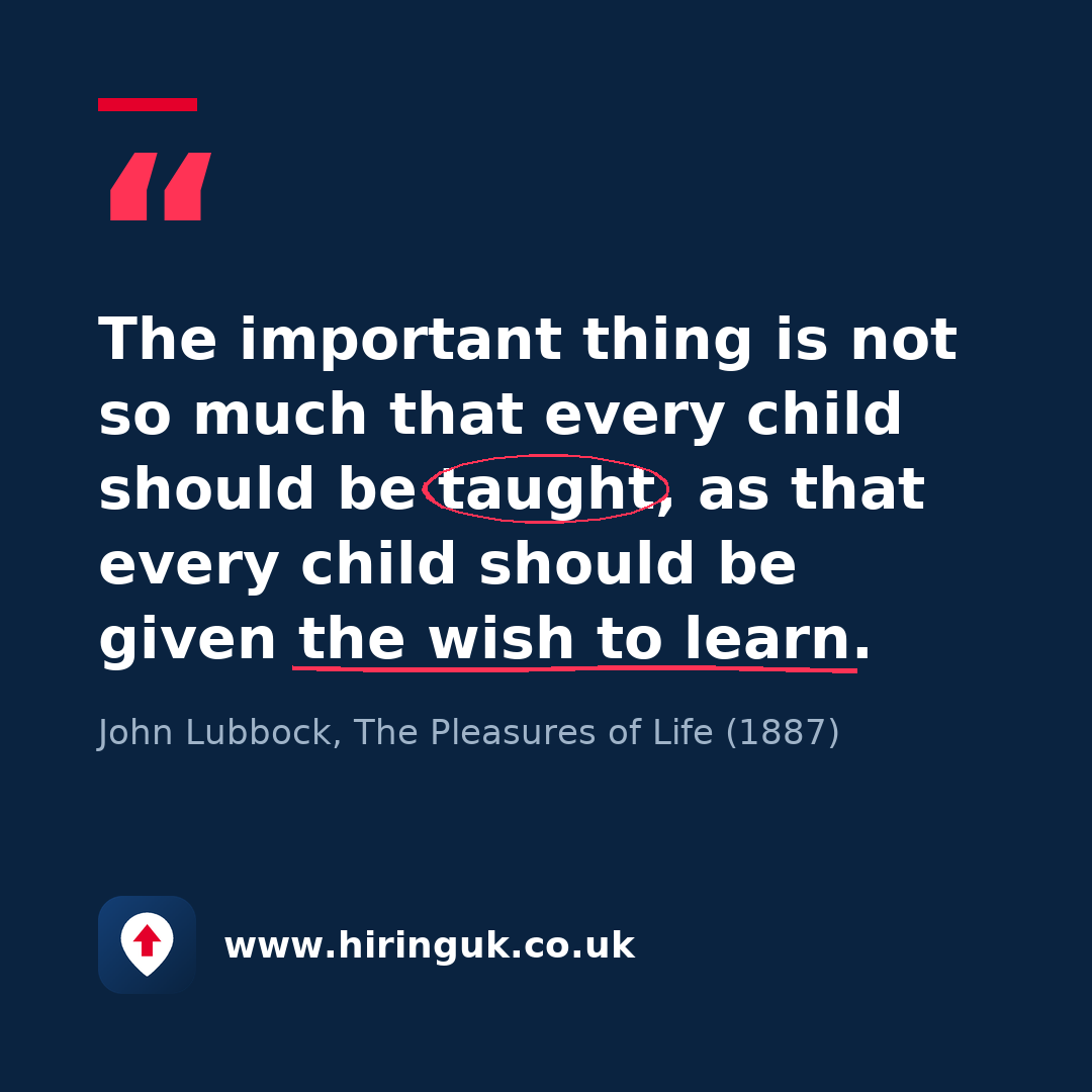 Quote card: The important thing is not so much that every child should be taught, as that every child should be given the wish to learn.