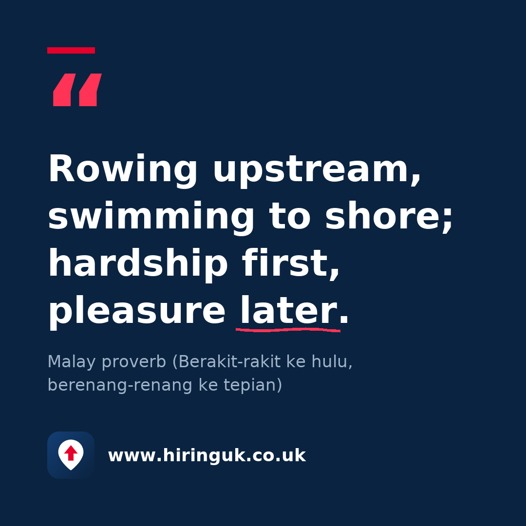 Quote card: Rowing upstream, swimming to shore; hardship first, pleasure later.