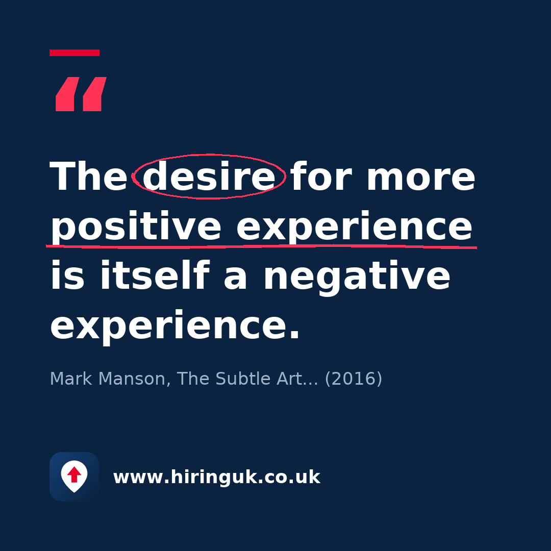 Quote card: The desire for more positive experience is itself a negative experience.