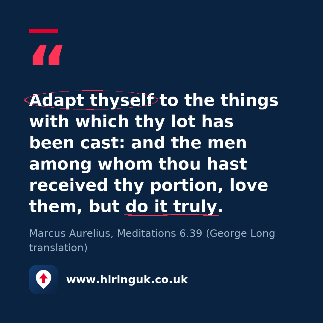 Quote card: Adapt thyself to the things with which thy lot has been cast: and the men among whom thou hast received thy portion, love them, but do it truly.