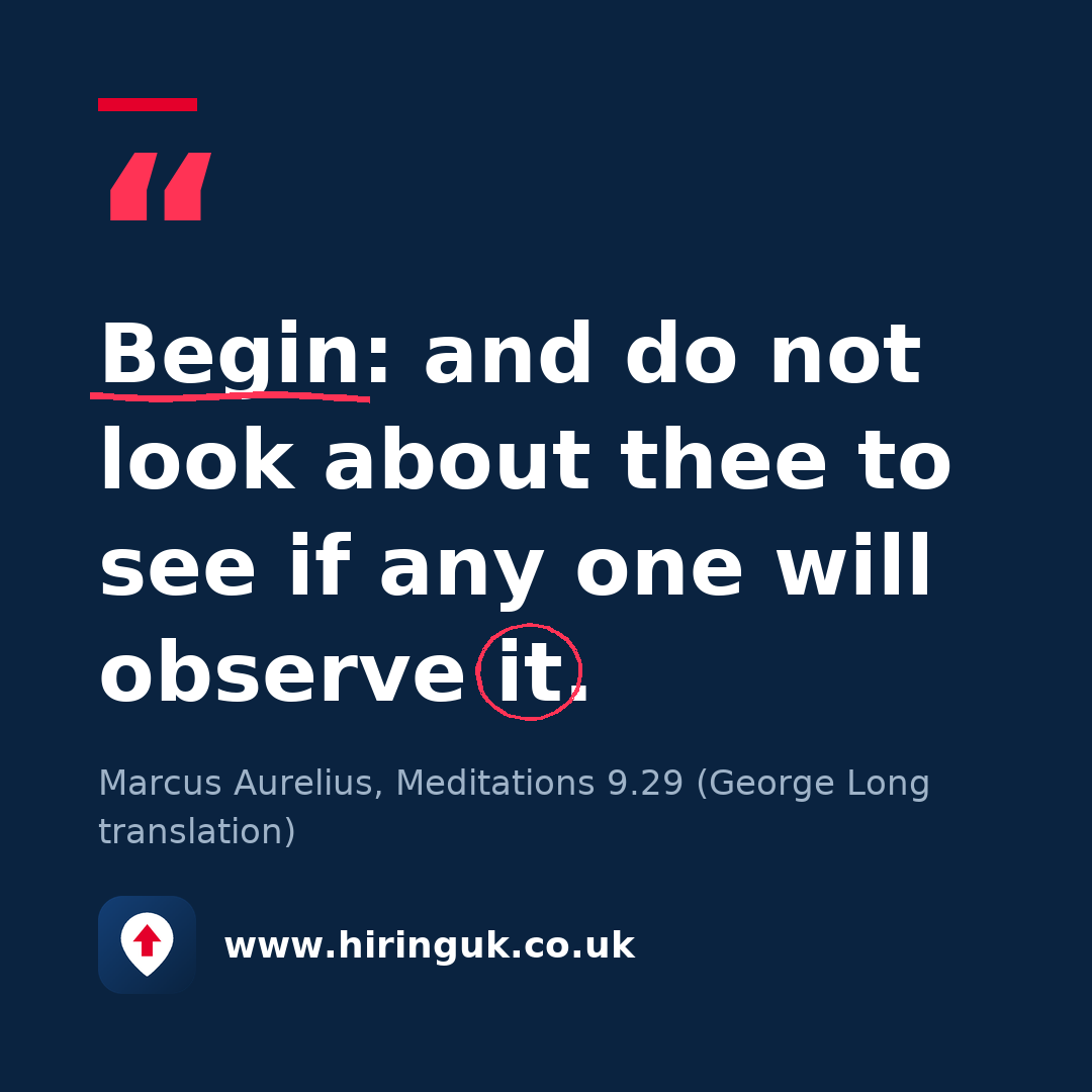Quote card: Begin: and do not look about thee to see if any one will observe it.