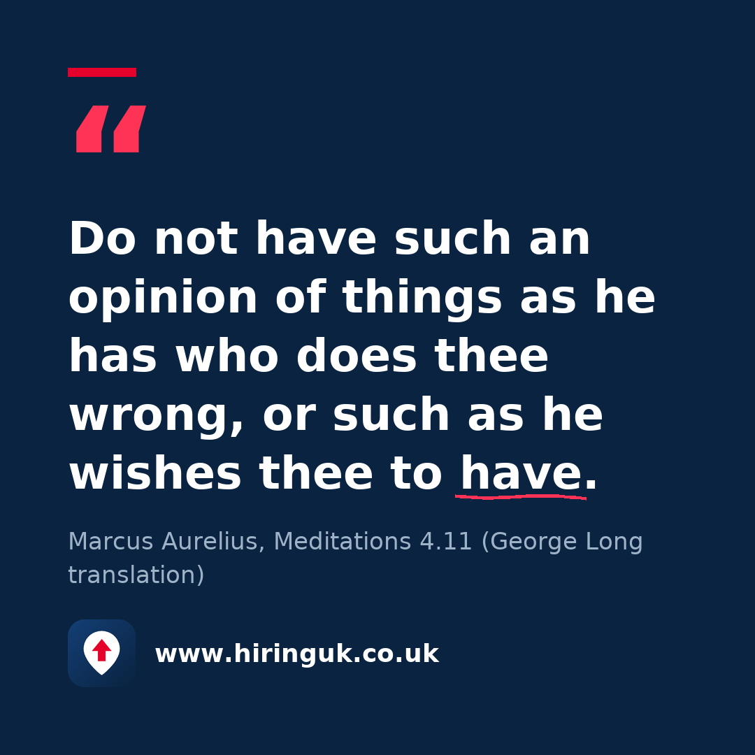 Quote card: Do not have such an opinion of things as he has who does thee wrong, or such as he wishes thee to have.