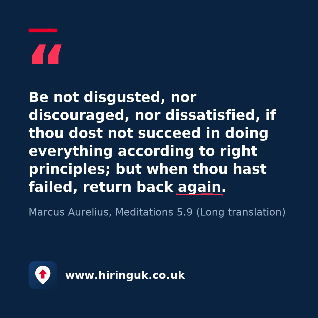 Quote card: Be not disgusted, nor discouraged, nor dissatisfied, if thou dost not succeed in doing everything according to right principles; but when thou hast failed, return back again.