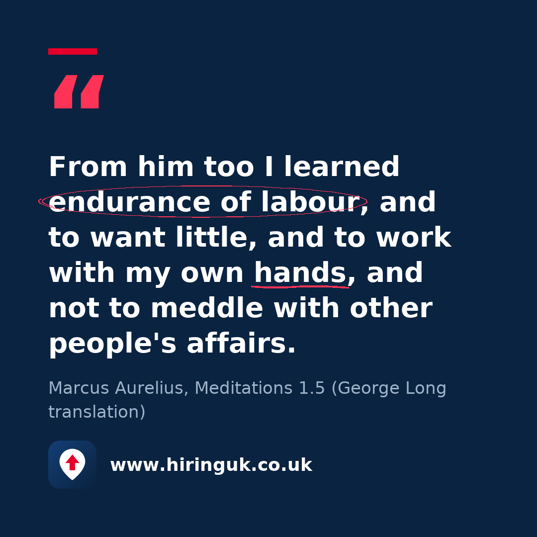 Quote card: From him too I learned endurance of labour, and to want little, and to work with my own hands, and not to meddle with other people's affairs.
