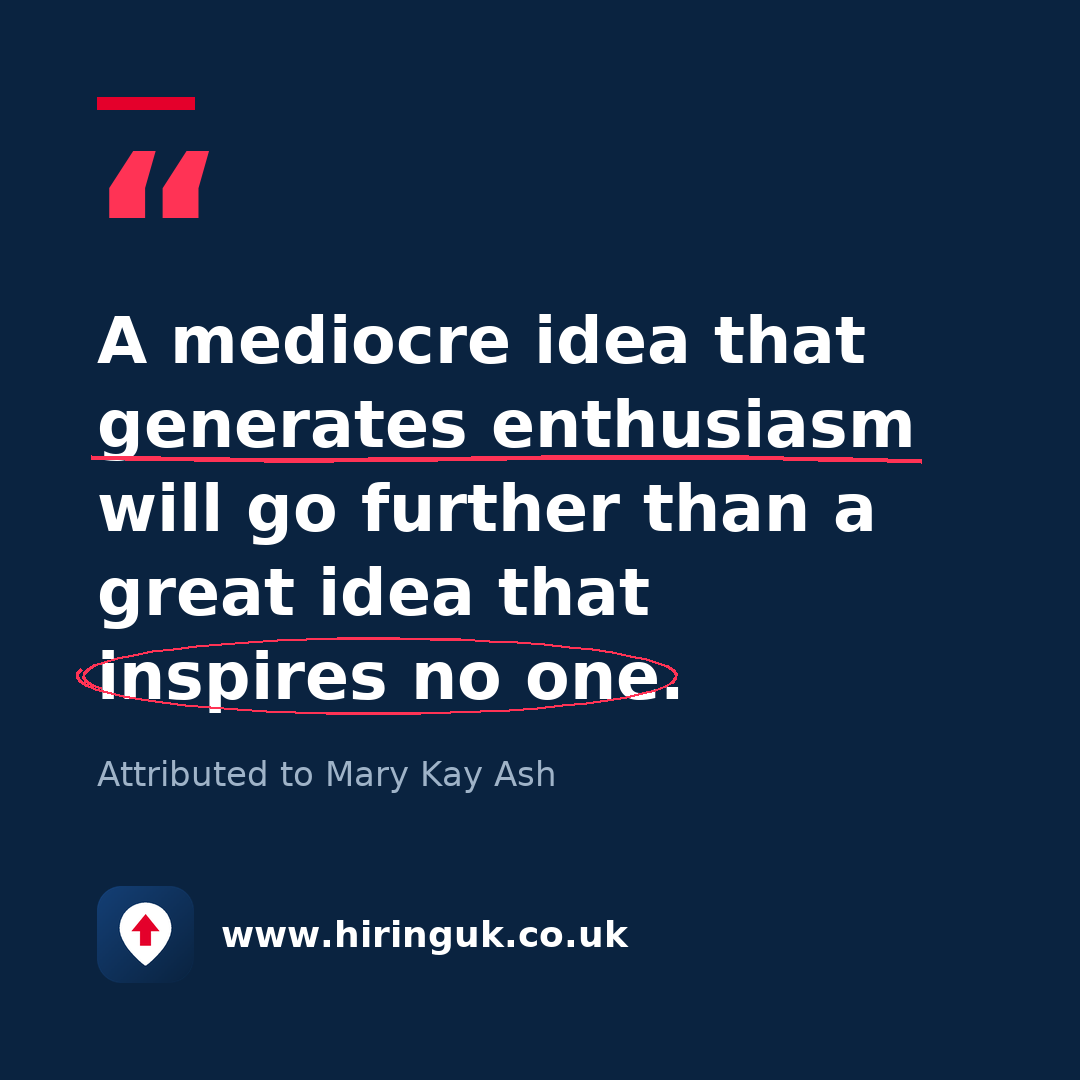 Quote card: A mediocre idea that generates enthusiasm will go further than a great idea that inspires no one.