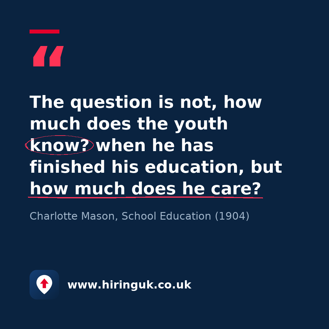 Quote card: The question is not, how much does the youth know? when he has finished his education, but how much does he care?