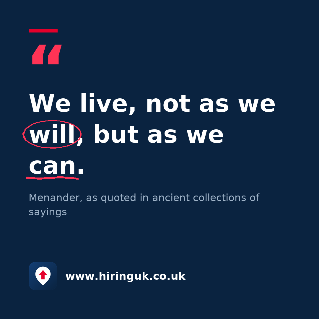 Quote card: We live, not as we will, but as we can.