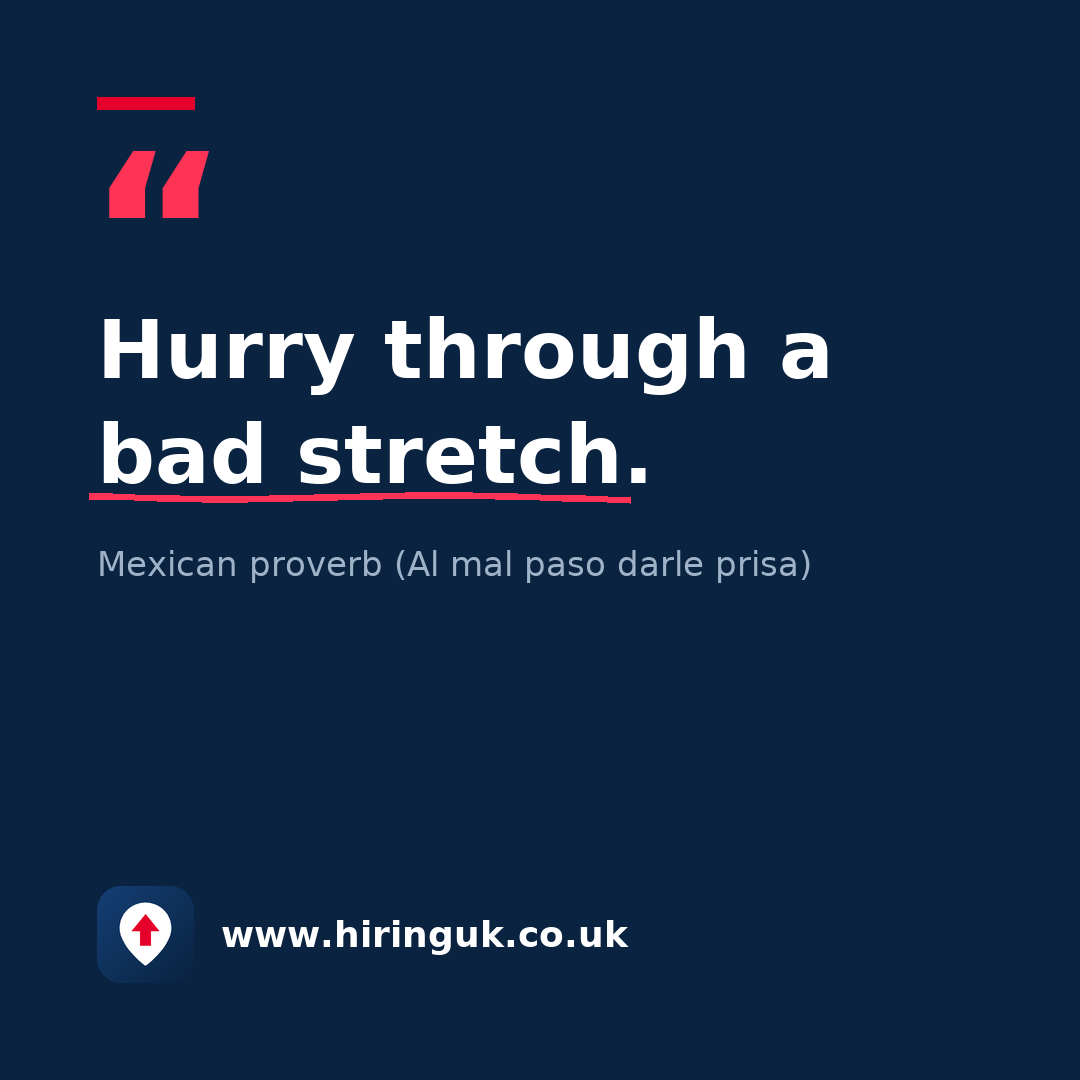 Quote card: Hurry through a bad stretch.