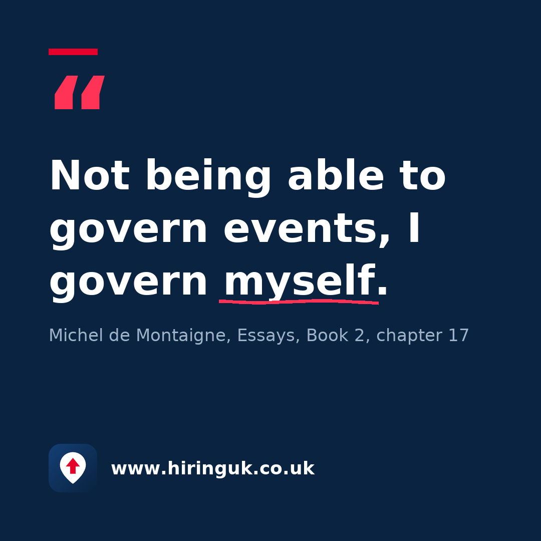 Quote card: Not being able to govern events, I govern myself.