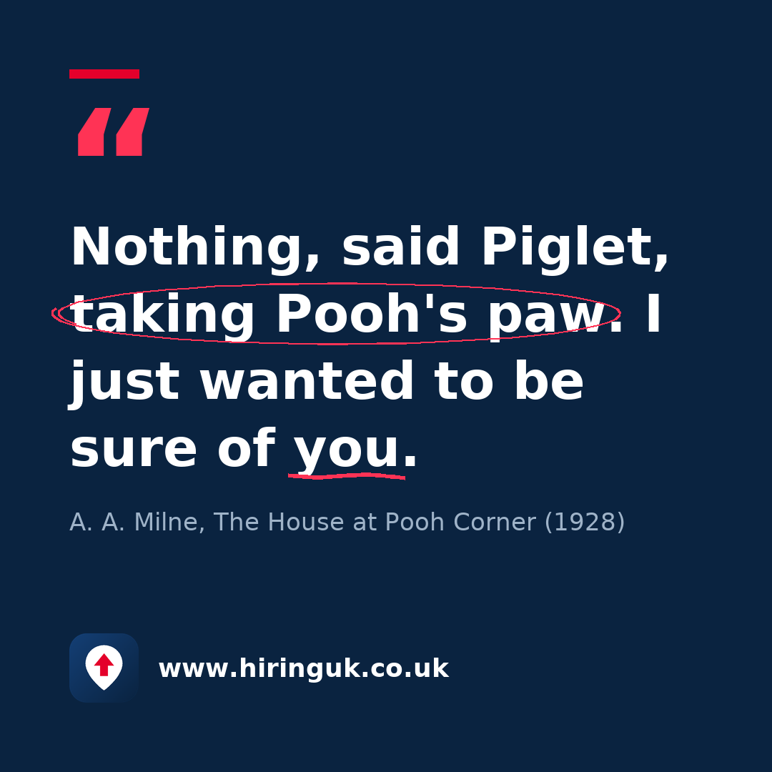 Quote card: Nothing, said Piglet, taking Pooh's paw. I just wanted to be sure of you.