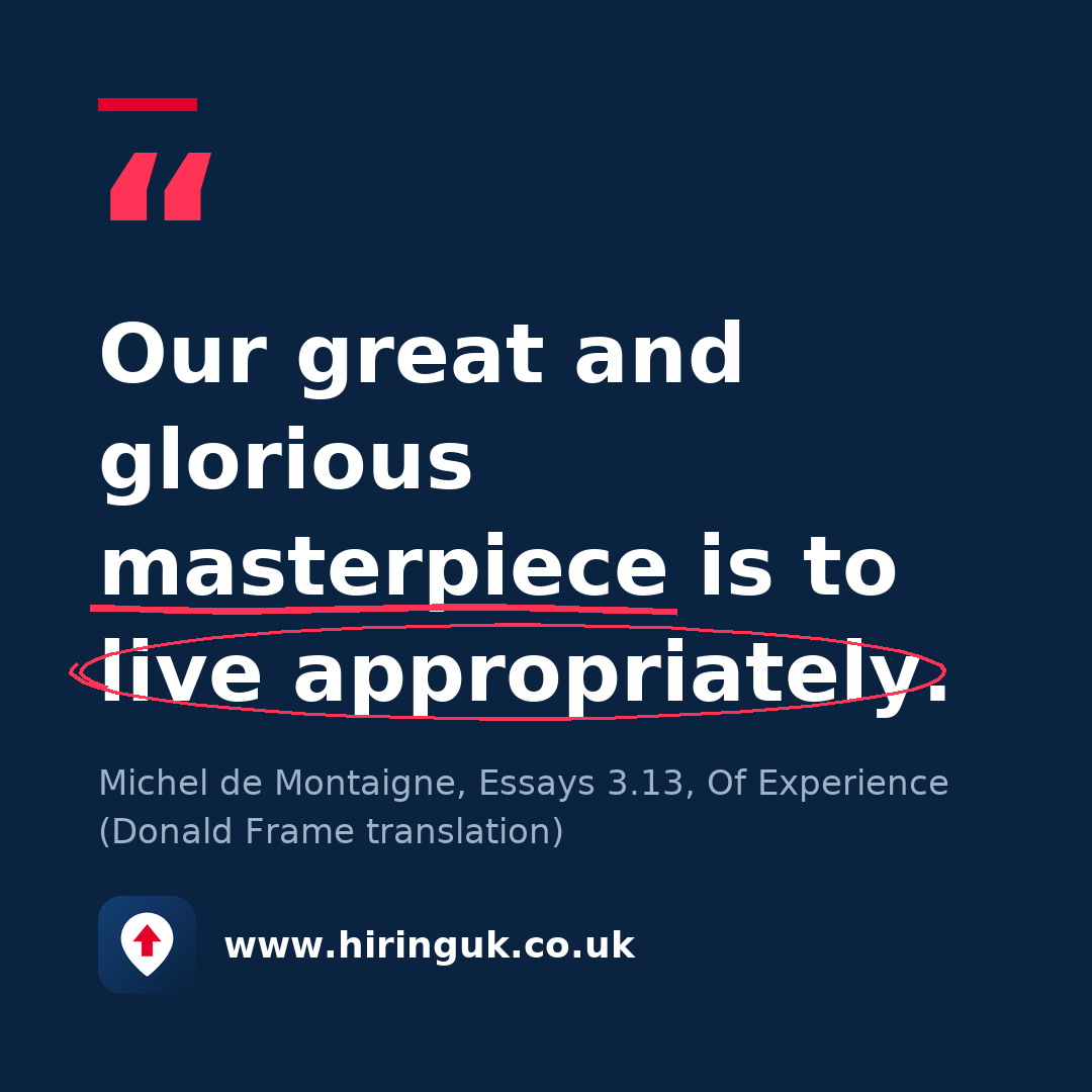 Quote card: Our great and glorious masterpiece is to live appropriately.