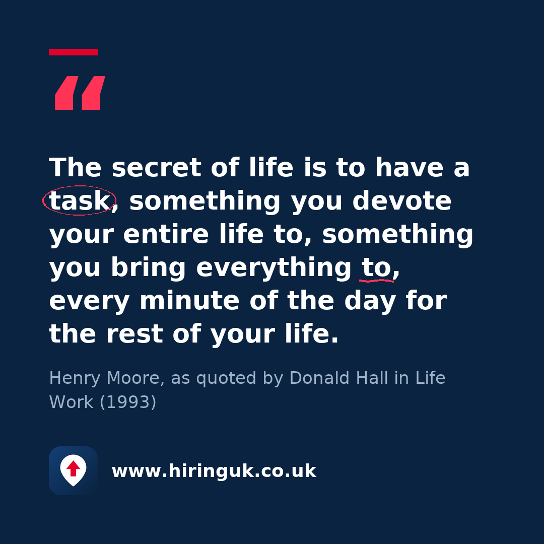 Quote card: The secret of life is to have a task, something you devote your entire life to, something you bring everything to, every minute of the day for the rest of your life.