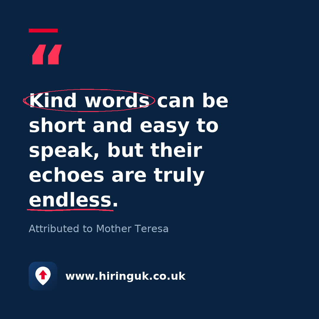 Quote card: Kind words can be short and easy to speak, but their echoes are truly endless.