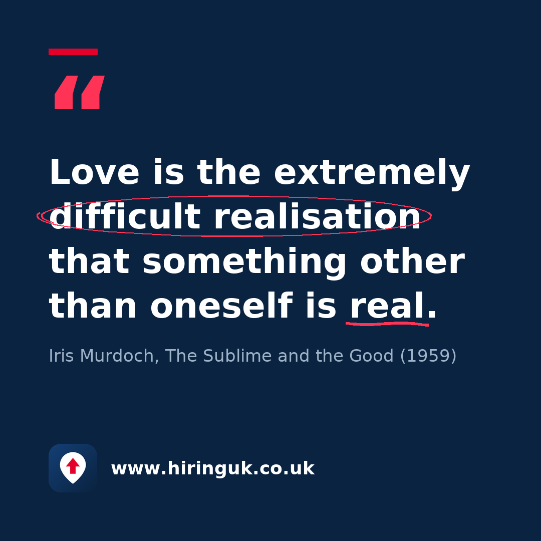 Quote card: Love is the extremely difficult realisation that something other than oneself is real.
