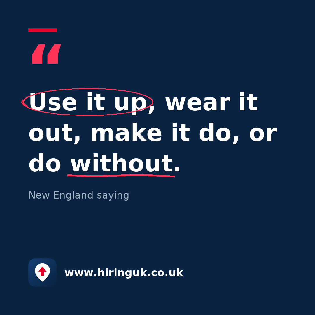 Quote card: Use it up, wear it out, make it do, or do without.