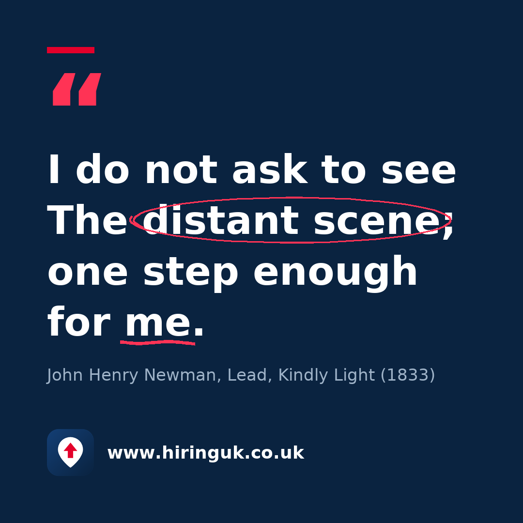 Quote card: I do not ask to see The distant scene; one step enough for me.