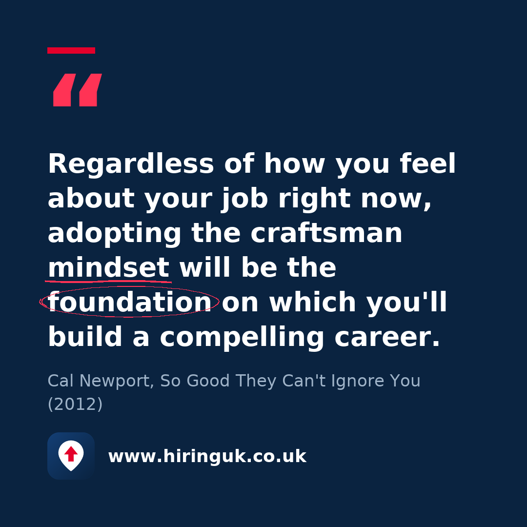 Quote card: Regardless of how you feel about your job right now, adopting the craftsman mindset will be the foundation on which you'll build a compelling career.
