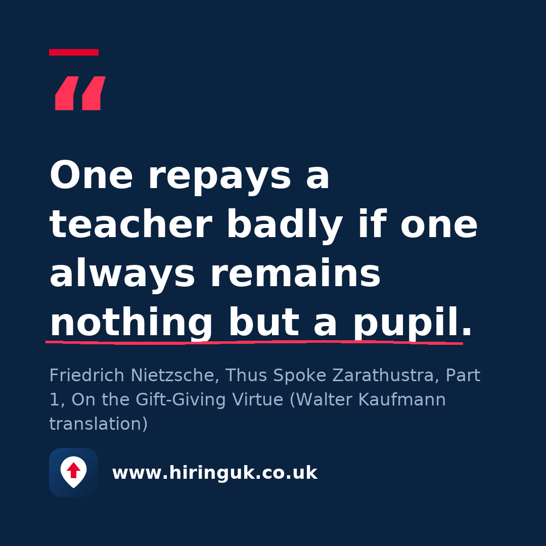 Quote card: One repays a teacher badly if one always remains nothing but a pupil.