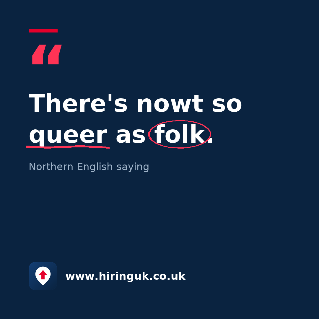 Quote card: There's nowt so queer as folk.
