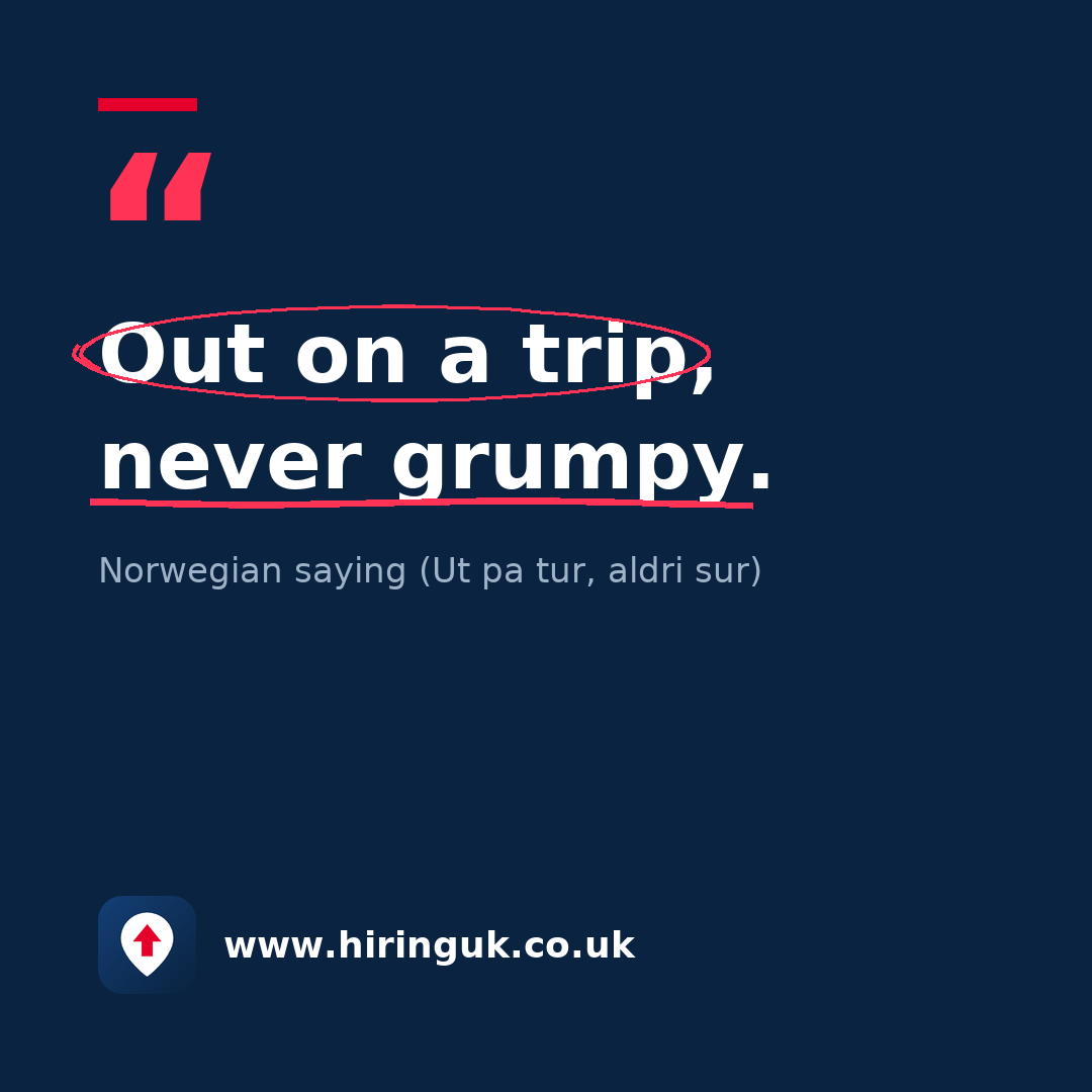 Quote card: Out on a trip, never grumpy.