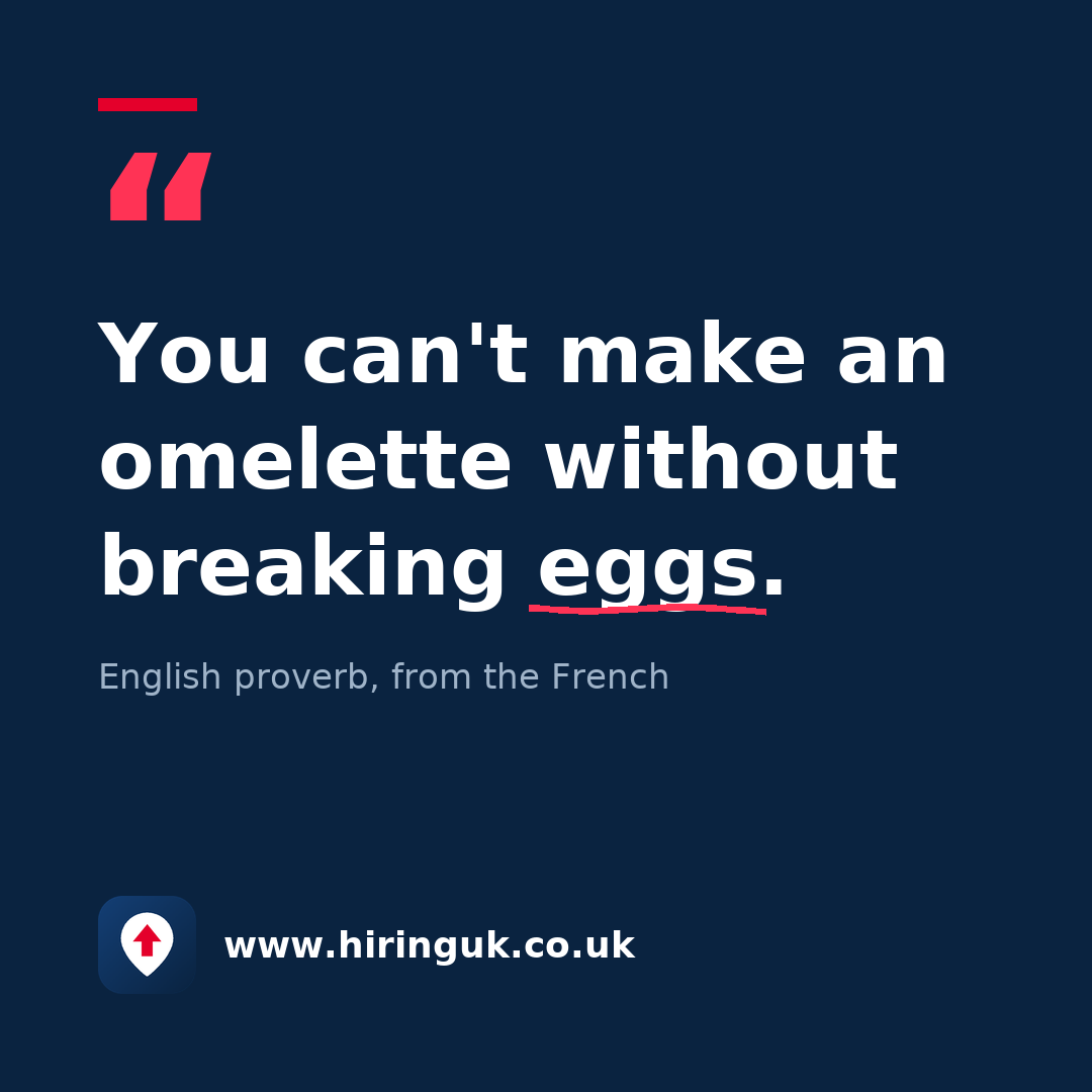 Quote card: You can't make an omelette without breaking eggs.