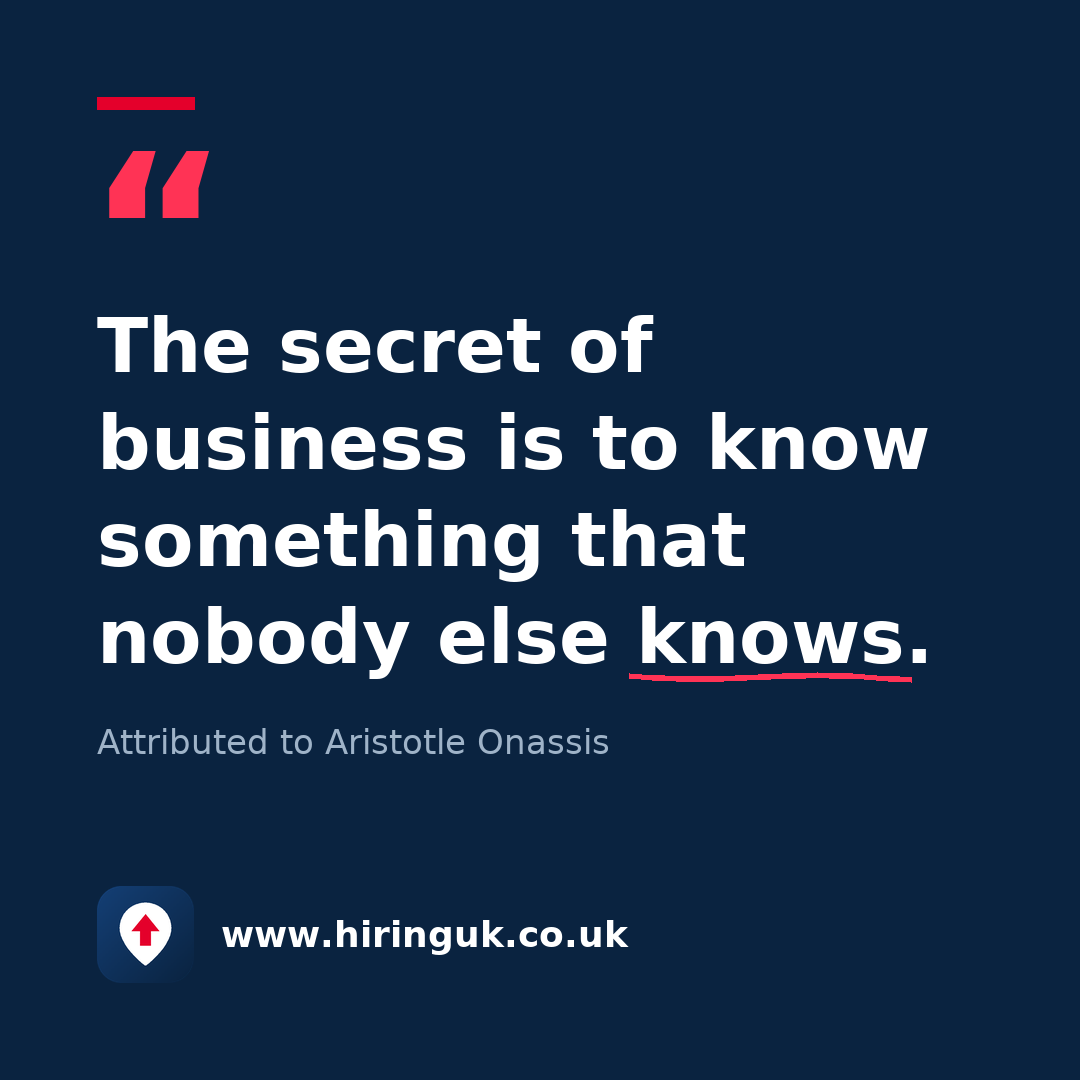 Quote card: The secret of business is to know something that nobody else knows.