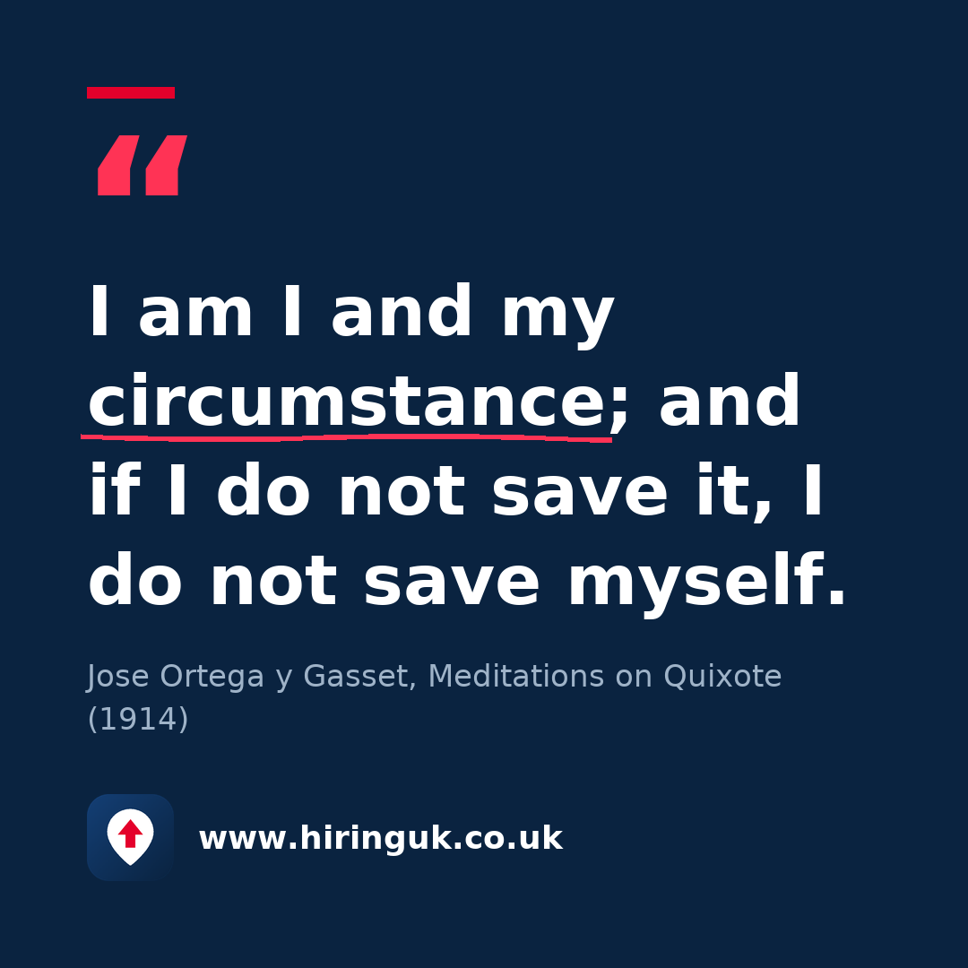 Quote card: I am I and my circumstance; and if I do not save it, I do not save myself.