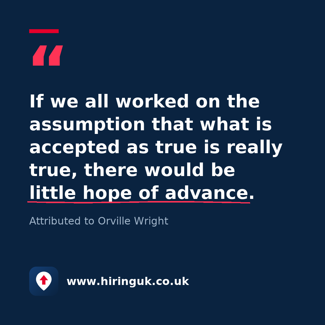Quote card: If we all worked on the assumption that what is accepted as true is really true, there would be little hope of advance.